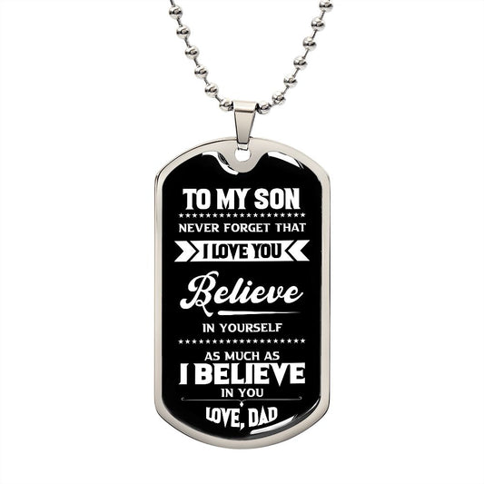 My Son| Believe in Yourself - Dog Tag Military Chain